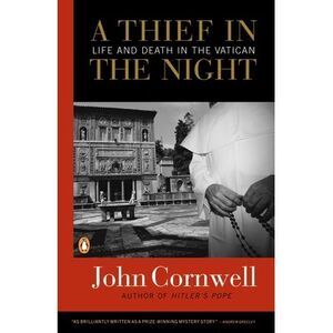 A Thief in the Night: Life and Death in the Vatican -- John Cornwell